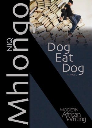 African Literature - Dog Eat Dog by Niq Mhlongo